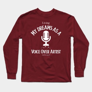 Voice over, living the dream Long Sleeve T-Shirt